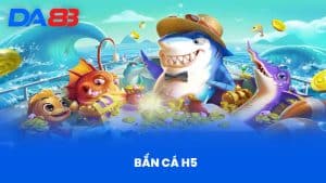 Bắn Cá H5 Tại DA88 - Khám Phá Thế Giới Đại Dương Hấp Dẫn